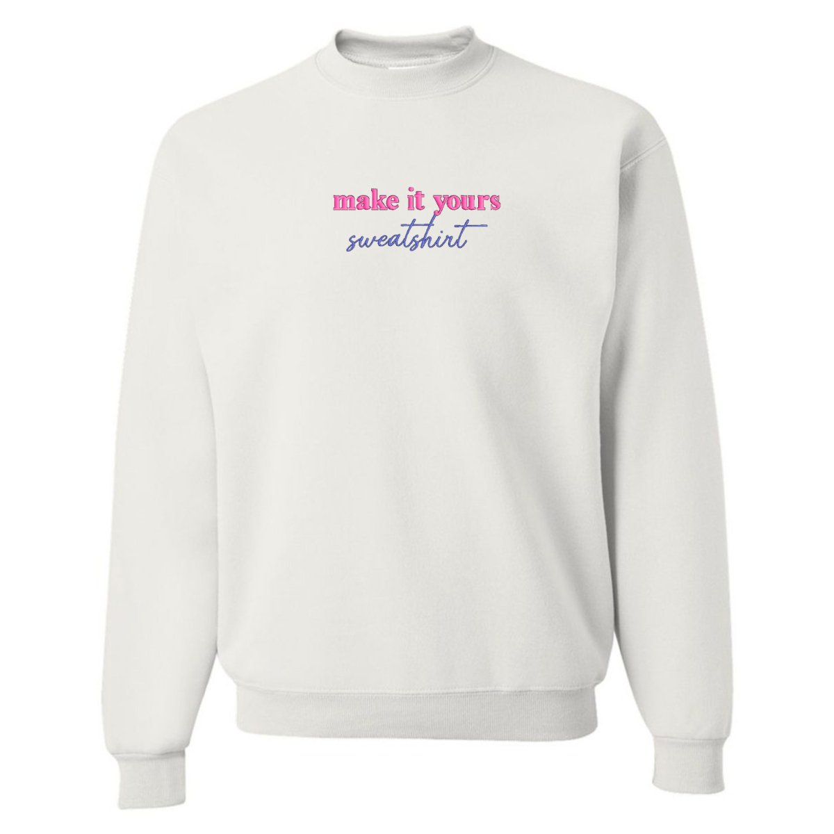 Make It Yours™ 'Sweatshirt' Crewneck Sweatshirt