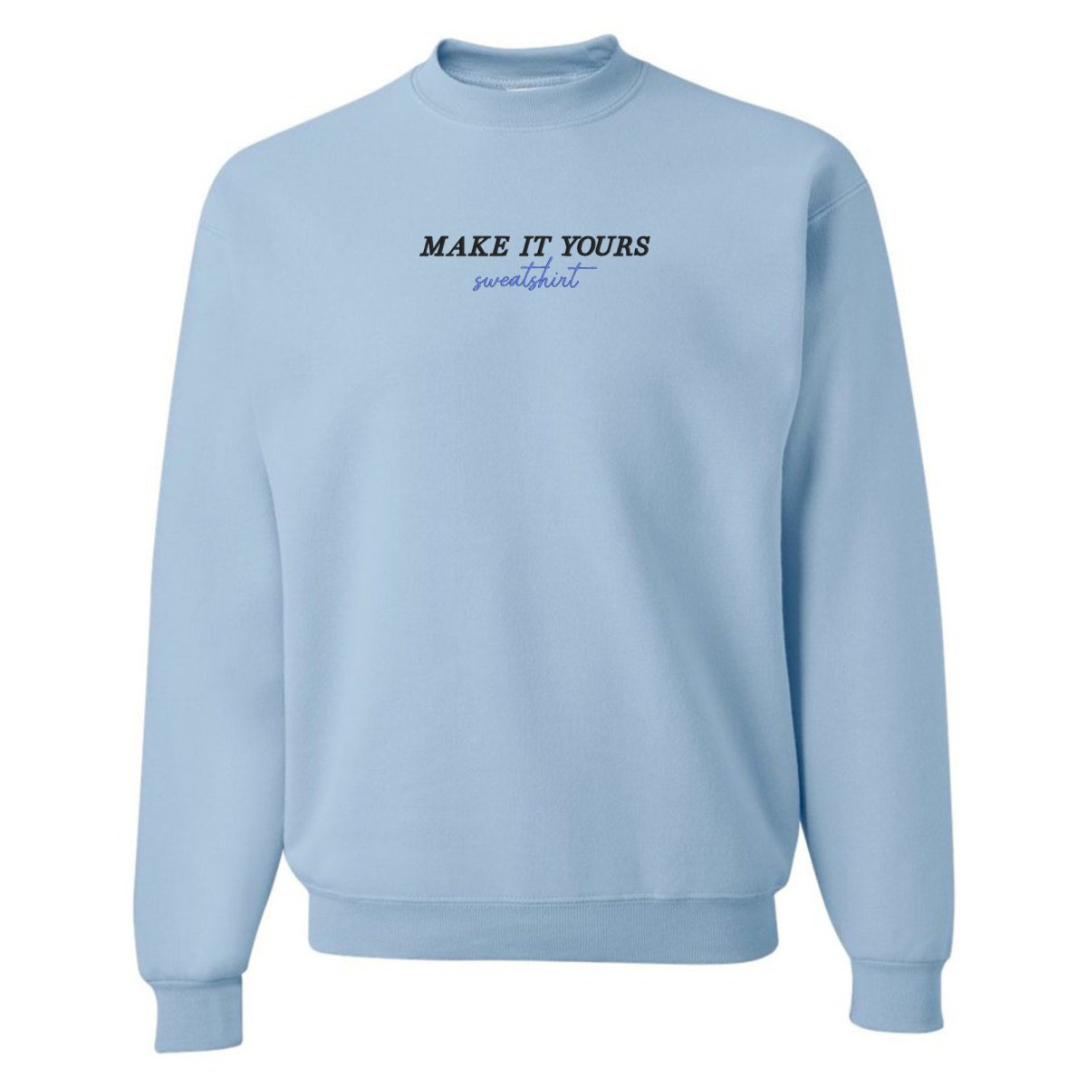 Make It Yours™ 'Sweatshirt' Crewneck Sweatshirt