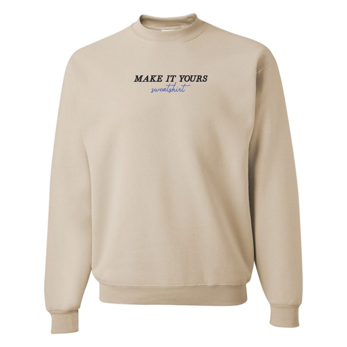 Make It Yours™ 'Sweatshirt' Crewneck Sweatshirt
